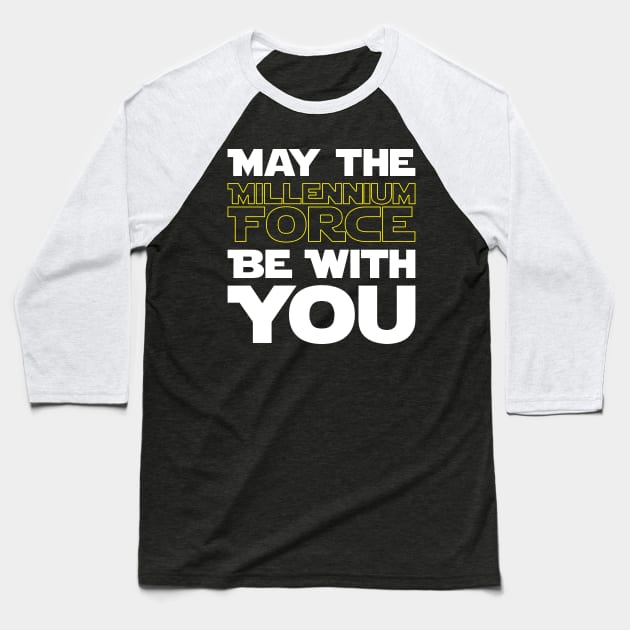 May The Millennium Force Be With You Baseball T-Shirt by ThrillZing